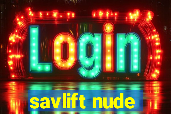 savlift nude